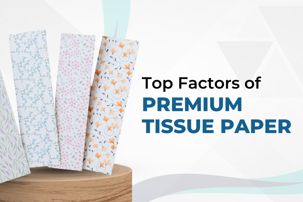     Top Factors of Premium Tissue Paper – Beeta Tissue
