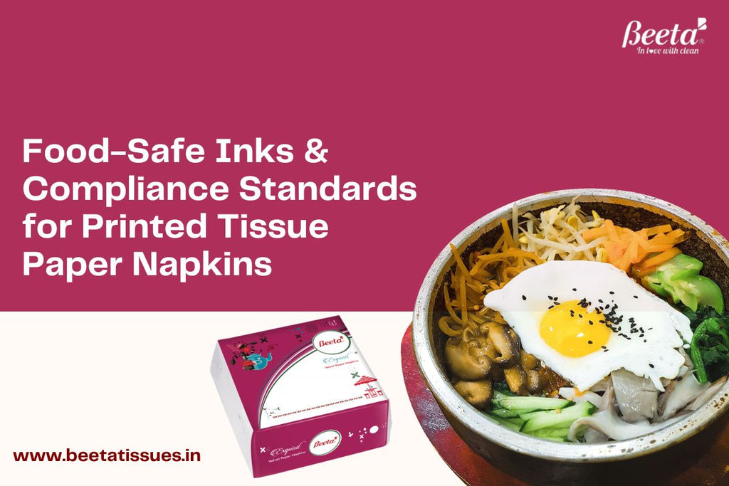     Food-Safe Inks & Compliance Standards for Printed Tissue Paper Napkins – Beeta Tissue