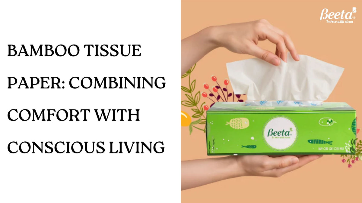 Bamboo Tissue Paper: Combining Comfort with Conscious Living