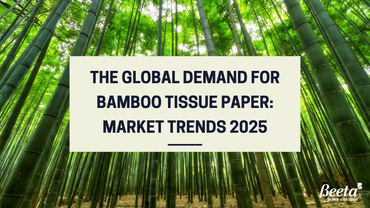 The Global Demand for Bamboo Tissue Paper: Market Trends 2025