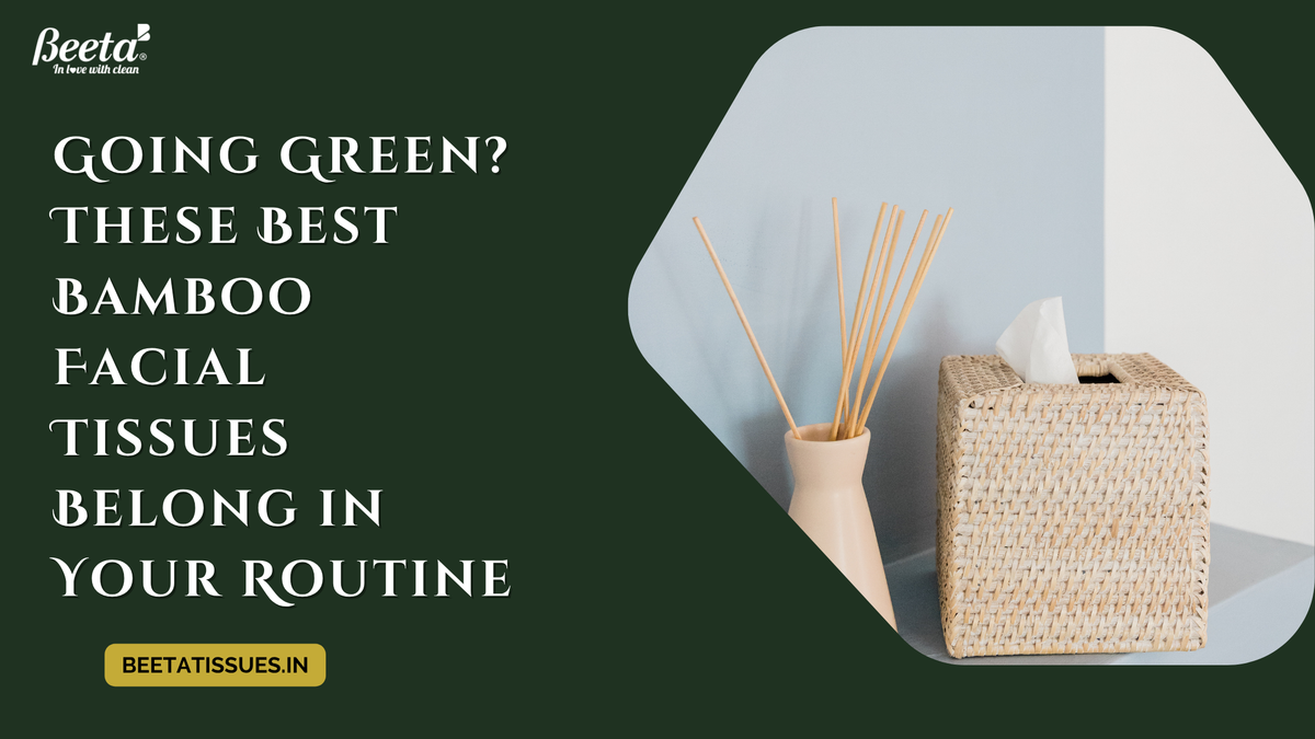 Going Green? These Best Bamboo Facial Tissues Belong in Your Routine