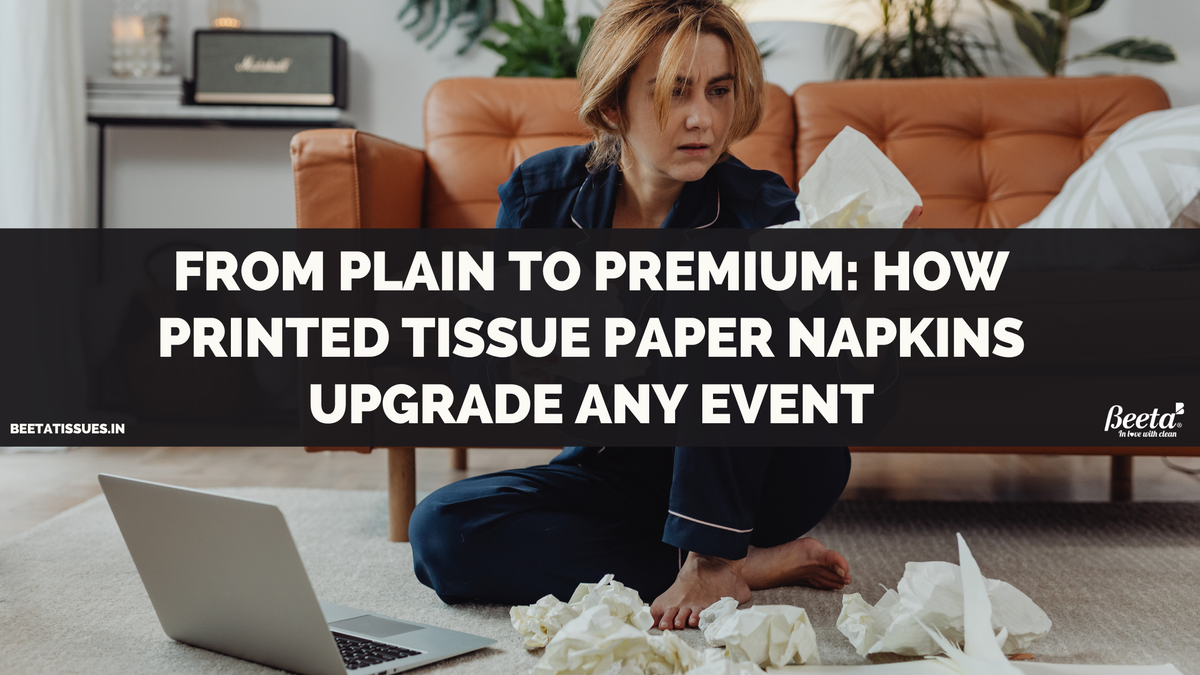From Plain to Premium: How Printed Tissue Paper Napkins Upgrade Any Event