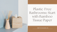 Plastic-Free Bathrooms: Start with Bamboo Tissue Paper