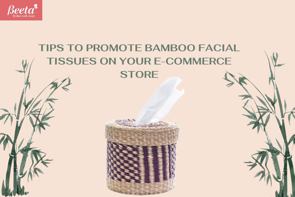 Tips to Promote Bamboo Facial Tissues on Your E-Commerce Store