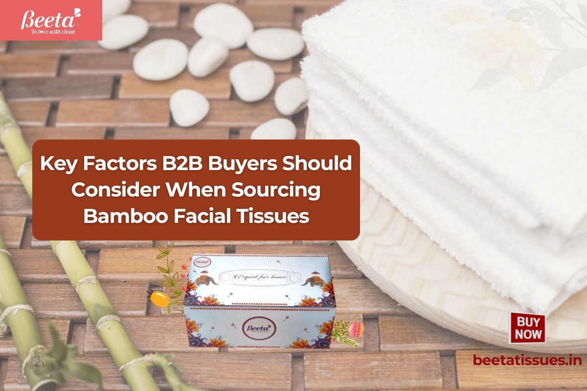 Key Factors B2B Buyers Should Consider When Sourcing Bamboo Facial Tissues
