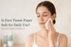 Is Face Tissue Paper Safe for Daily Use? Dermatologists Weigh In