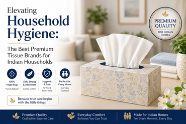 Elevating Household Hygiene: The Best Premium Tissue Brands for Indian Households