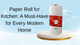 Paper Roll for Kitchen: A Must-Have for Every Modern Home