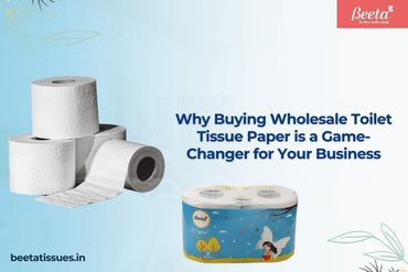 Why Buying Wholesale Toilet Tissue Paper is a Game-Changer for Your Business