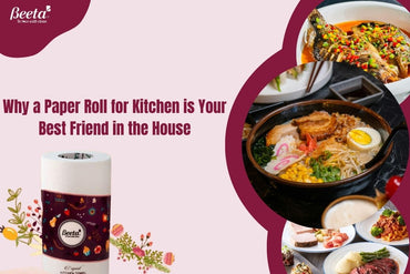 Why a Paper Roll for Kitchen is Your Best Friend in the House