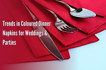 Trends in Coloured Dinner Napkins for Weddings & Parties