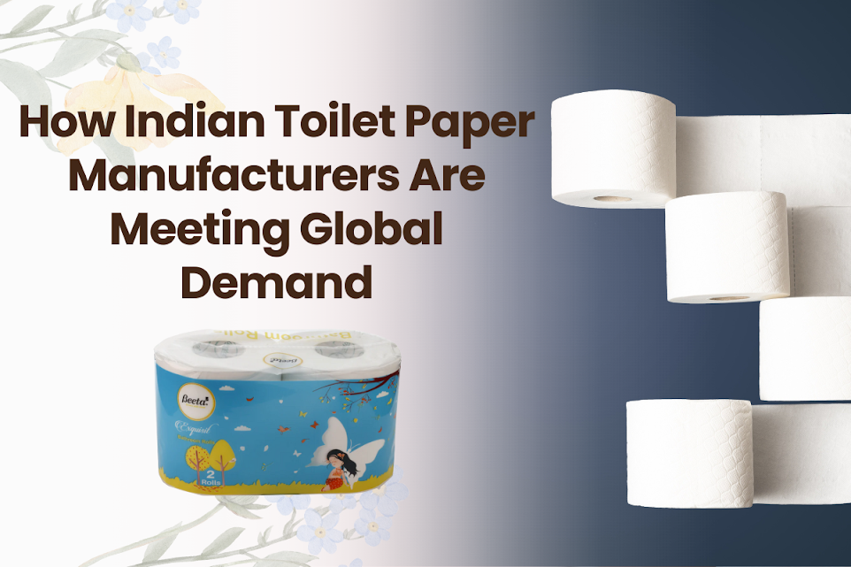 How Indian Toilet Paper Manufacturers Are Meeting Global Demand
