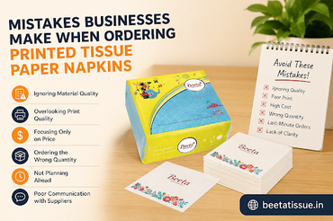Mistakes Businesses Make When Ordering Printed Tissue Paper Napkins