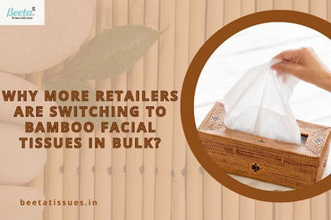 Why More Retailers Are Switching to Bamboo Facial Tissues in Bulk?