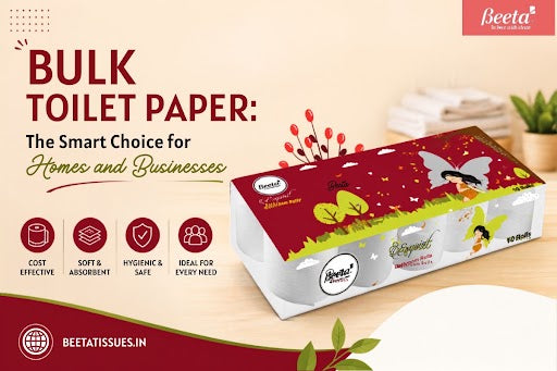 Wholesale Toilet Rolls: The Sustainable Choice from Beeta Tissues